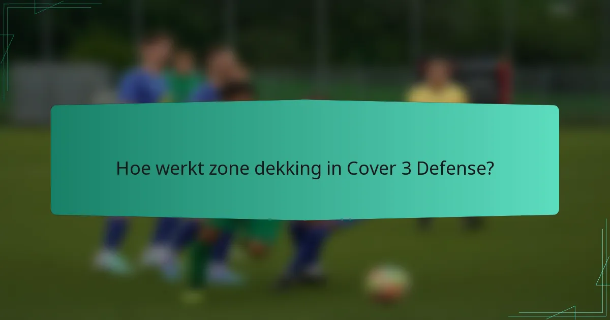 Hoe werkt zone dekking in Cover 3 Defense?